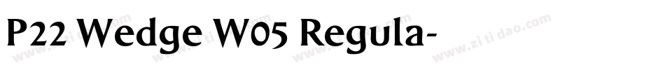 P22 Wedge W05 Regula字体转换